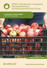 Recolección, transporte, almacenamiento y acondicionamiento de la fruta. AGAF0108 - Fruticultura - contenido online 3.1 Recolección, transporte, almacenamiento y acondicionamiento de la fruta. AGAF0108 - Fruticultura - contenido online 3.1