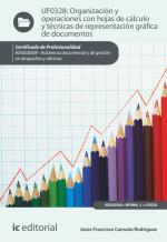 Organización y operaciones con hojas de cálculo y técnicas de representación gráfica en documentos. ADGG0308 - Asistencia documental y de gestión en despachos y oficinas Organización y operaciones con hojas de cálculo y técnicas de representación gráfica en documentos. ADGG0308 - Asistencia documental y de gestión en despachos y oficinas