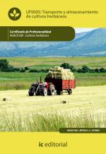 Transporte y almacenamiento de cultivos herbáceos. AGAC0108 - Cultivos herbáceos - contenido online 3.1 Transporte y almacenamiento de cultivos herbáceos. AGAC0108 - Cultivos herbáceos - contenido online 3.1