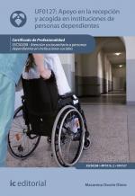 Apoyo en la recepción y acogida en instituciones de personas dependientes. SSCS0208 - Atención sociosanitaria a personas dependientes en instituciones sociales - contenido online 3.1 Apoyo en la recepción y acogida en instituciones de personas dependientes. SSCS0208 - Atención sociosanitaria a personas dependientes en instituciones sociales - contenido online 3.1
