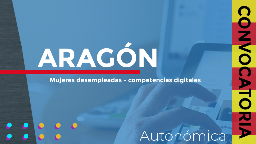 Aragón convoca las subvenciones para el desarrollo de acciones formativas destinadas a mujeres, prioritariamente desempleadas