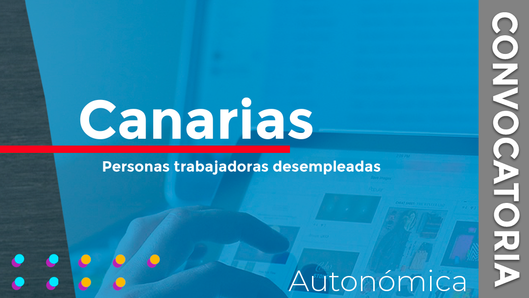 Canarias ha convocado las subvenciones destinadas a la financiación de acciones formativas dirigidas a personas trabajadoras desempleadas