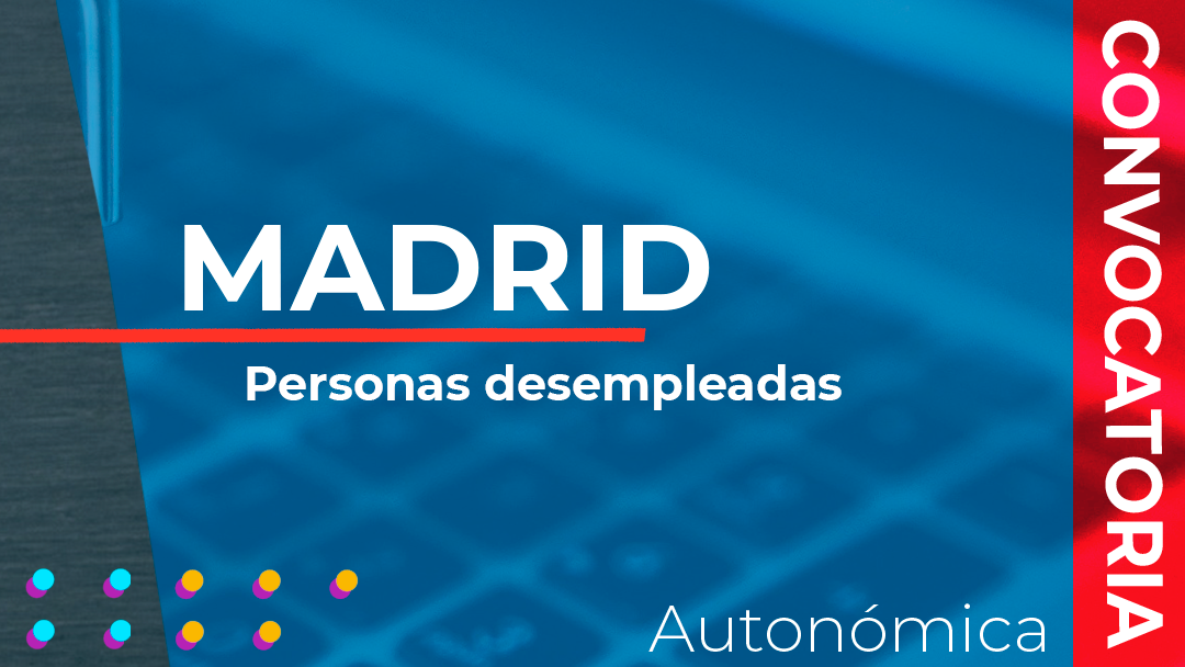 Madrid convoca las subvenciones destinadas a financiar acciones formativas dentro del marco del Sistema de FP dirigidas a personas desempleadas