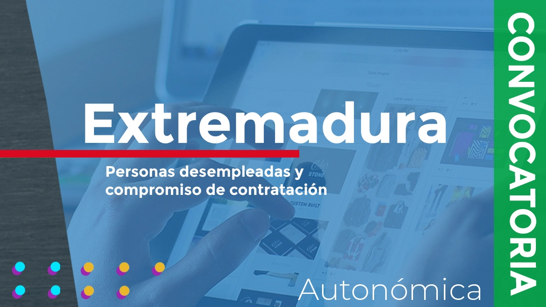 Convocadas las subvenciones para el desarrollo de acciones formativas, con compromiso de contratación, destinadas a personas desempleadas en Extremadura