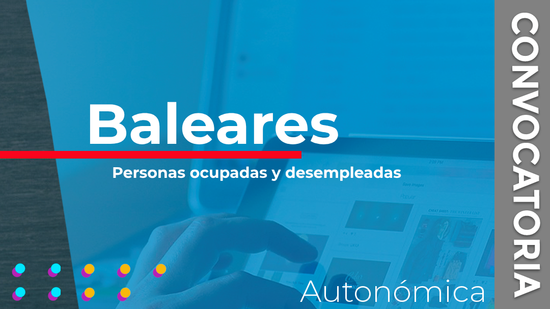 Baleares convoca las subvenciones destinadas a financiar grados B de Formación Profesional dirigidos a personas trabajadoras ocupadas y personas desempleadas