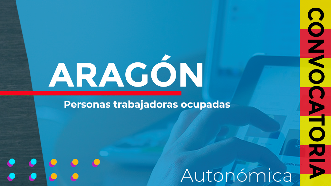 Aragón convoca nuevas subvenciones del Plan WAVE Ocupados dirigidas prioritariamente a personas trabajadoras ocupadas